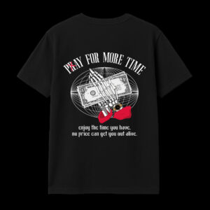 T-SHIRT "PRAY FOR MORE TIME"